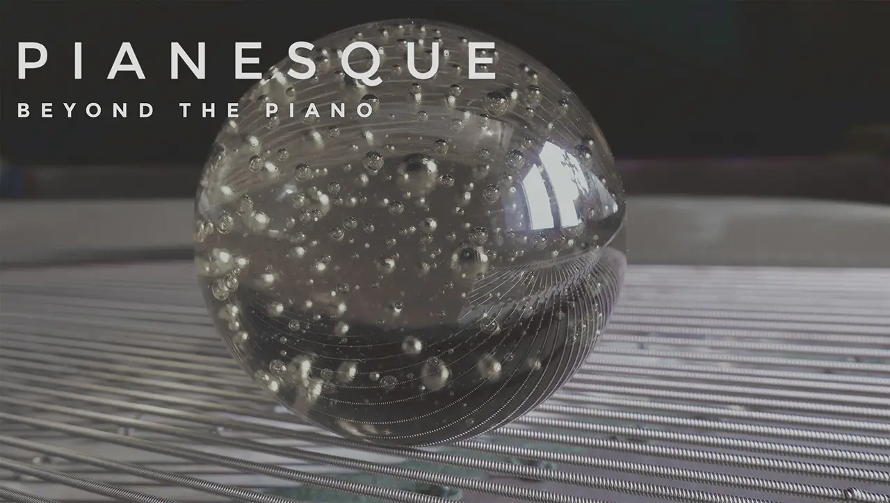 Pianesque - experimental piano timbres - Beyond the piano